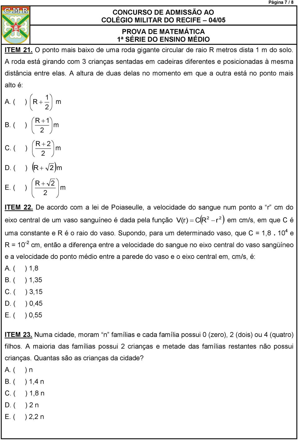 velocidade do sangue num ponto a r cm do eixo central de um vaso sanguíneo é dada pela função V(r) C r em cm/s, em que C é uma constante e é o raio do vaso Supondo, para um determinado vaso, que C