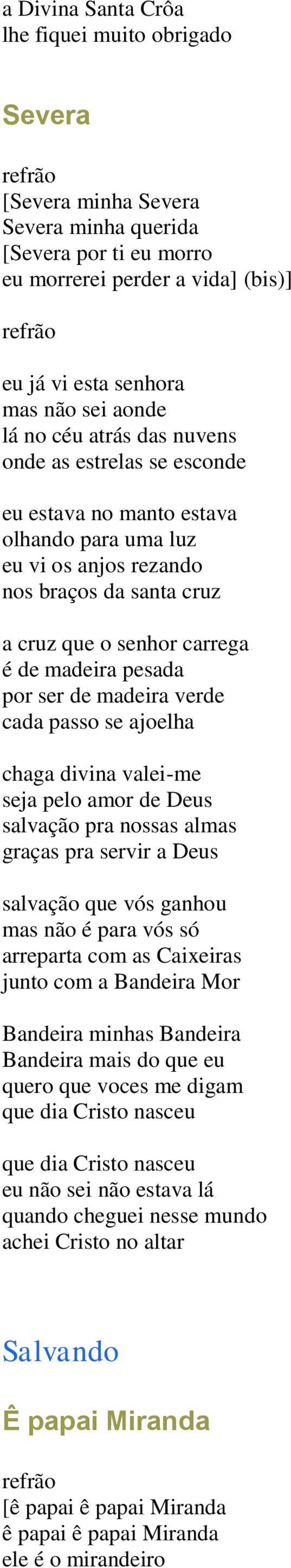 de madeira verde cada passo se ajoelha chaga divina valei-me seja pelo amor de Deus salvação pra nossas almas graças pra servir a Deus salvação que vós ganhou mas não é para vós só arreparta com as