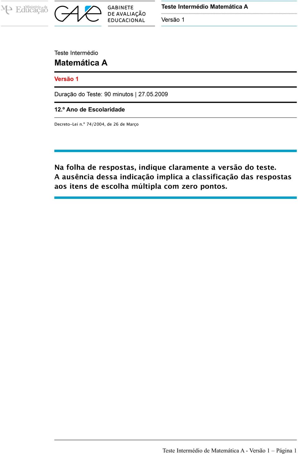 º 74/2004, de 26 de Março Na folha de respostas, indique claramente a versão do teste.