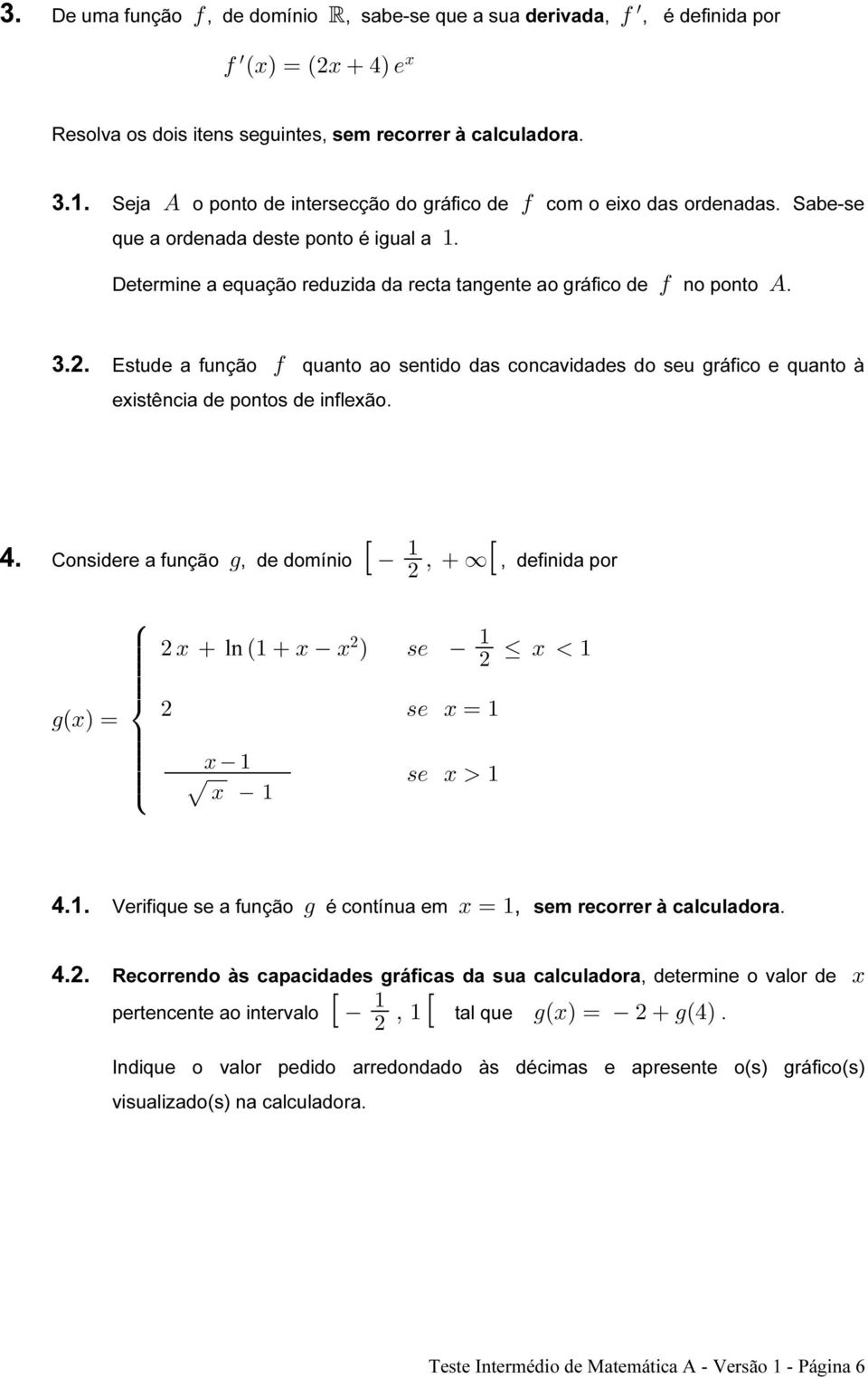 Estude a função 0 quanto ao sentido das concavidades do seu gráfico e quanto à existência de pontos de inflexão. " 4.