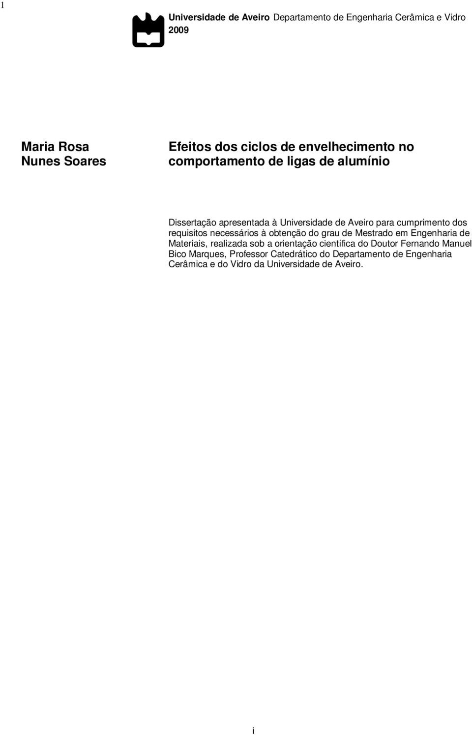 requisitos necessários à obtenção do grau de Mestrado em Engenharia de Materiais, realizada sob a orientação científica do