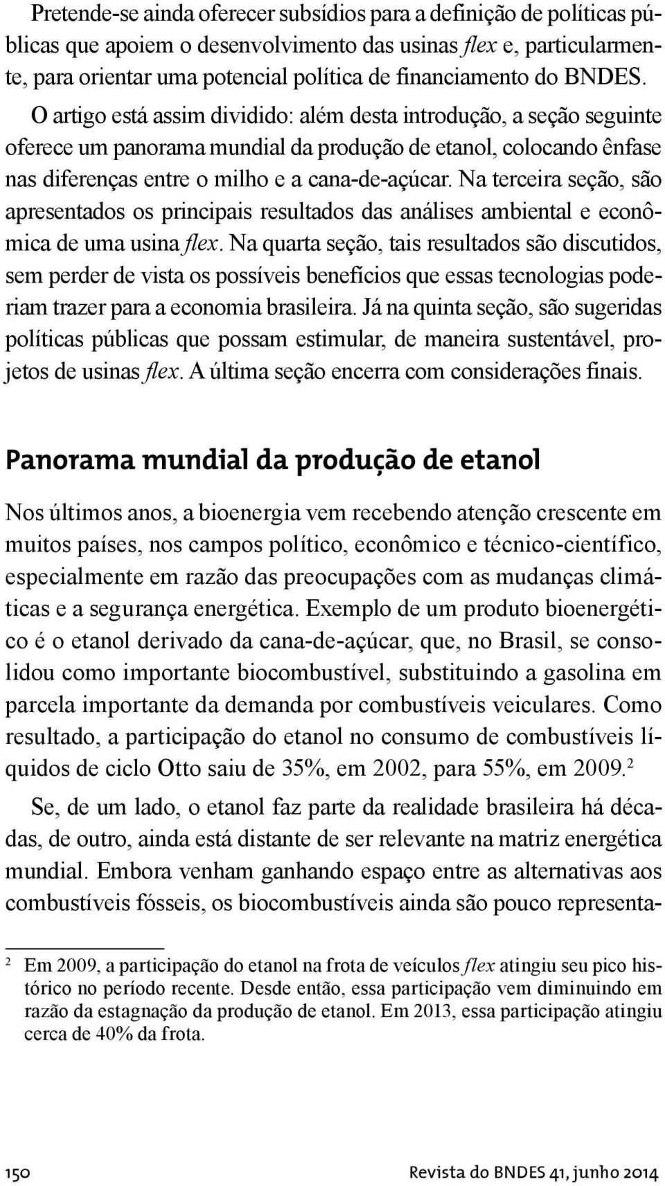 Na terceira seção, são apresentados os principais resultados das análises ambiental e econômica de uma usina flex.