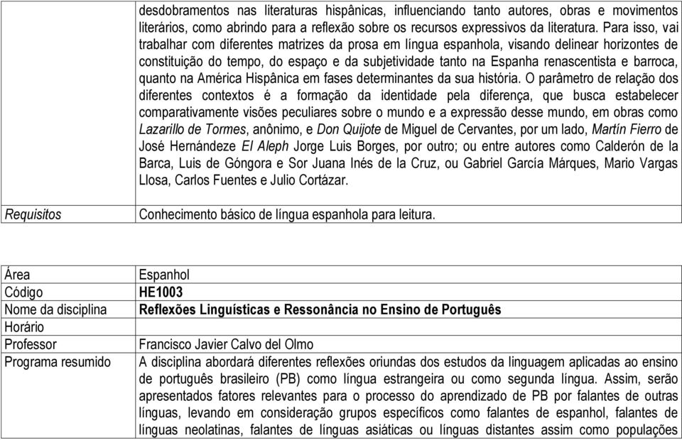 barroca, quanto na América Hispânica em fases determinantes da sua história.