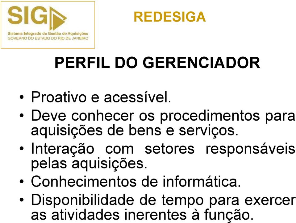 Interação com setores responsáveis pelas aquisições.