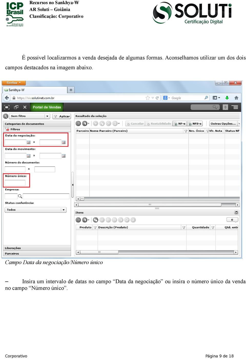 Campo Data da negociação/número único Insira um intervalo de datas no campo