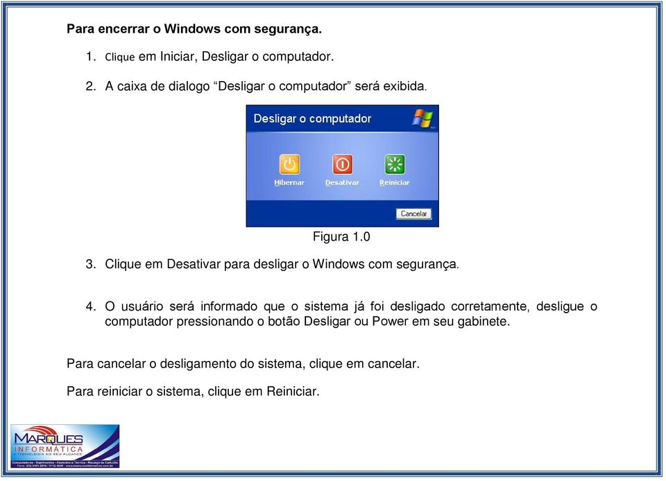 Clique em Desativar para desligar o Windows com segurança. 4.
