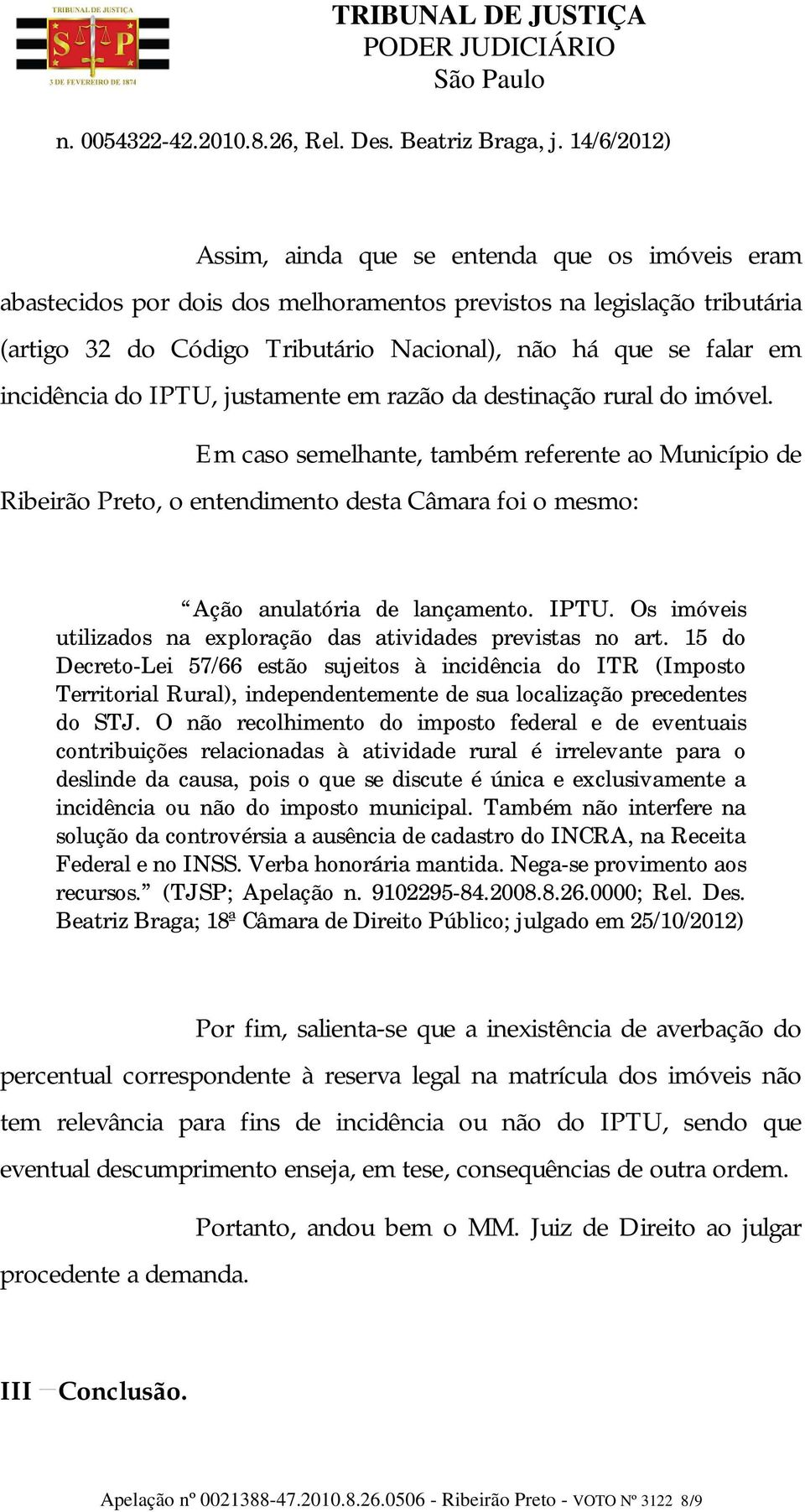 incidência do IPTU, justamente em razão da destinação rural do imóvel.
