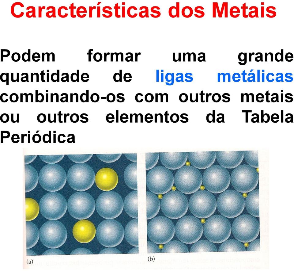 metálicas combinando-os com outros