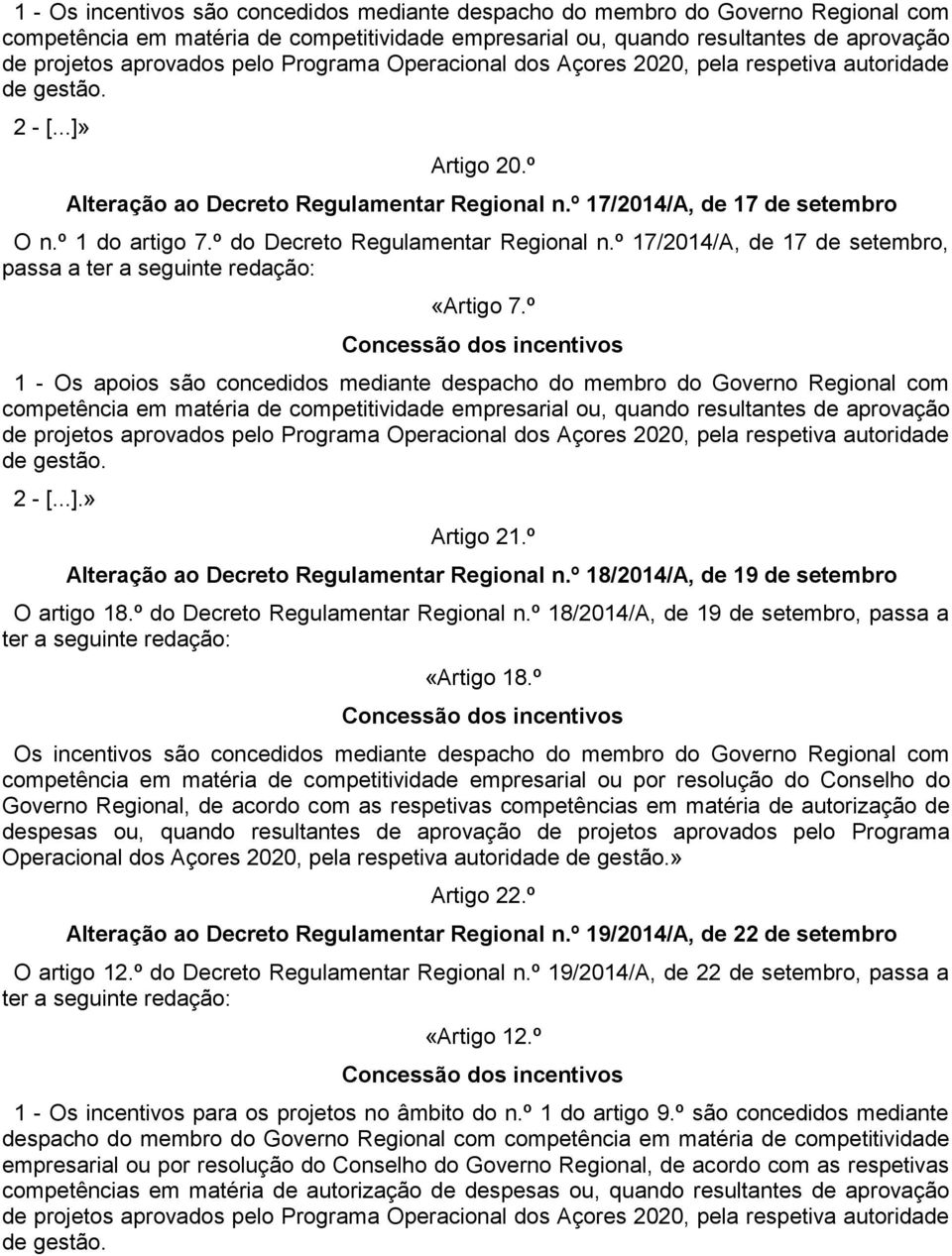 º do Decreto Regulamentar Regional n.º 17/2014/A, de 17 de setembro, passa a ter a seguinte redação: «Artigo 7.