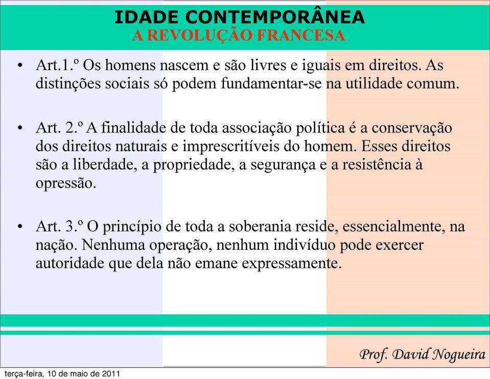 º A finalidade de toda associação política é a conservação dos direitos naturais e imprescritíveis do homem.