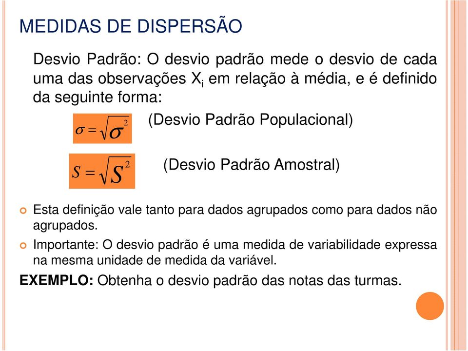 vale tanto para dados agrupados como para dados não agrupados.