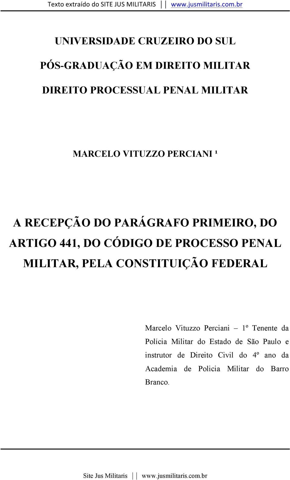 CONSTITUIÇÃO FEDERAL Marcelo Vituzzo Perciani 1º Tenente da Polícia Militar do Estado de São Paulo e instrutor