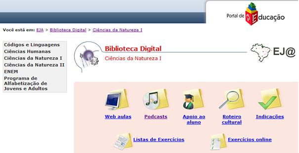 Ou ainda, Portal EJA> Biblioteca digital > Ciências da Natureza I> Podcast > Ensino Médio >