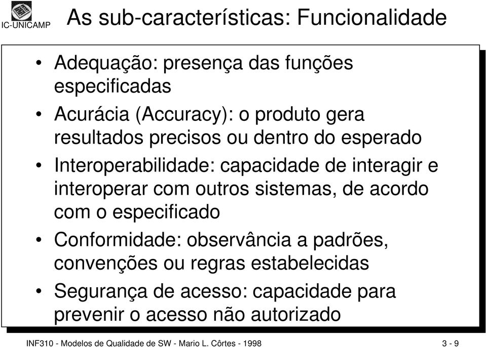 sistemas, de acordo com o especificado Conformidade: observância a padrões, convenções ou regras estabelecidas