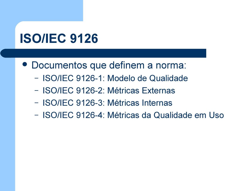 9126-2: Métricas Externas ISO/IEC 9126-3: