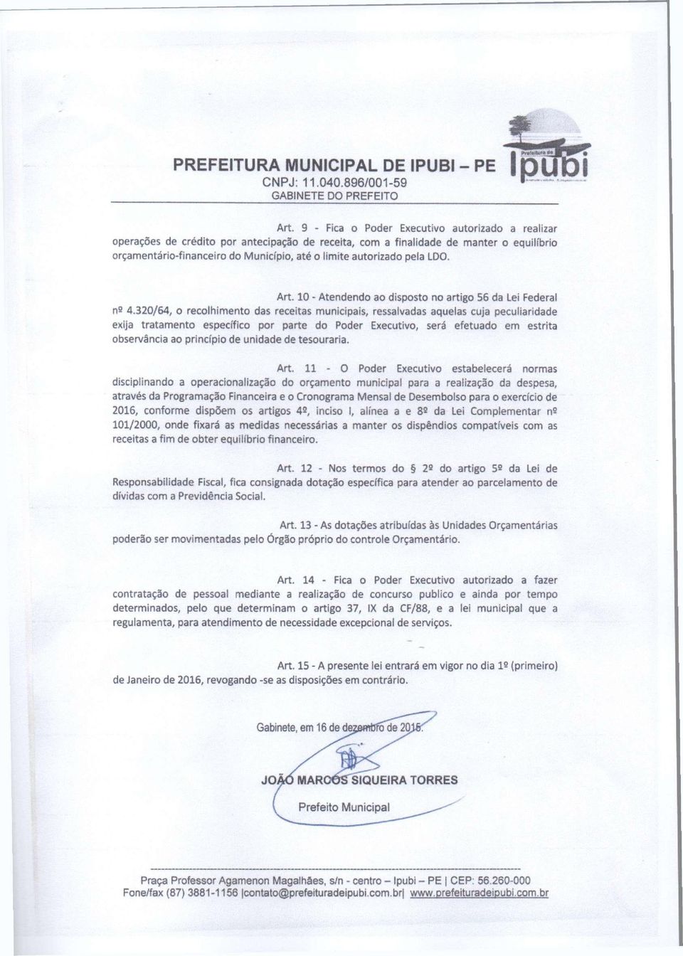 pela LDO. Art. 10 - Atendendo ao disposto no artigo 56 da Lei Federal ns 4.