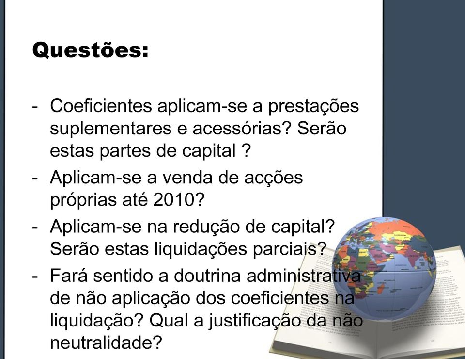 - Aplicam-se na redução de capital? Serão estas liquidações parciais?