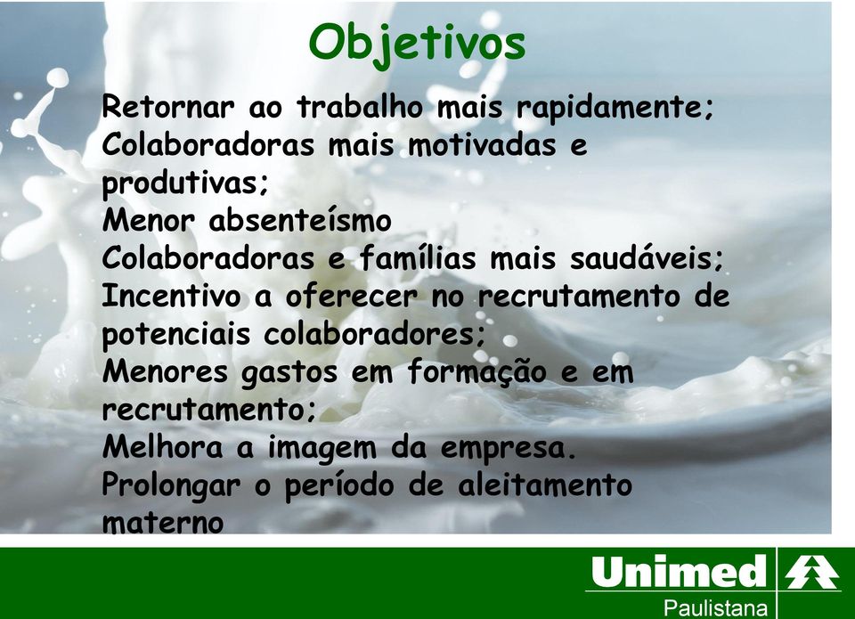 oferecer no recrutamento de potenciais colaboradores; Menores gastos em formação e