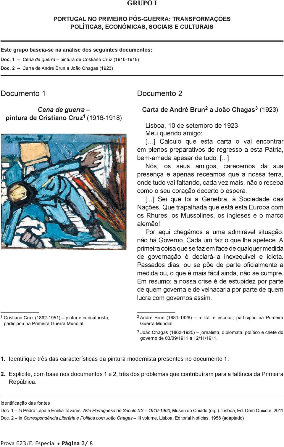 2 Carta de André Brun a João Chagas (1923) Documento 1 Cena de guerra pintura de Cristiano Cruz 1 (1916-1918) Documento 2 Carta de André Brun 2 a João Chagas 3 (1923) Lisboa, 10 de setembro de 1923