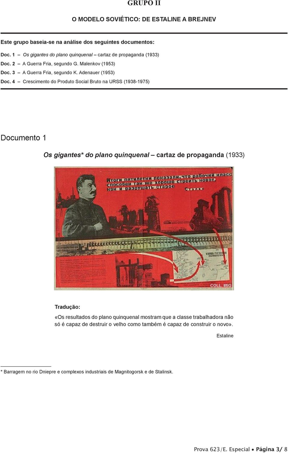 4 Crescimento do Produto Social Bruto na URSS (1938-1975) Documento 1 Os gigantes* do plano quinquenal cartaz de propaganda (1933) Tradução: «Os resultados do plano