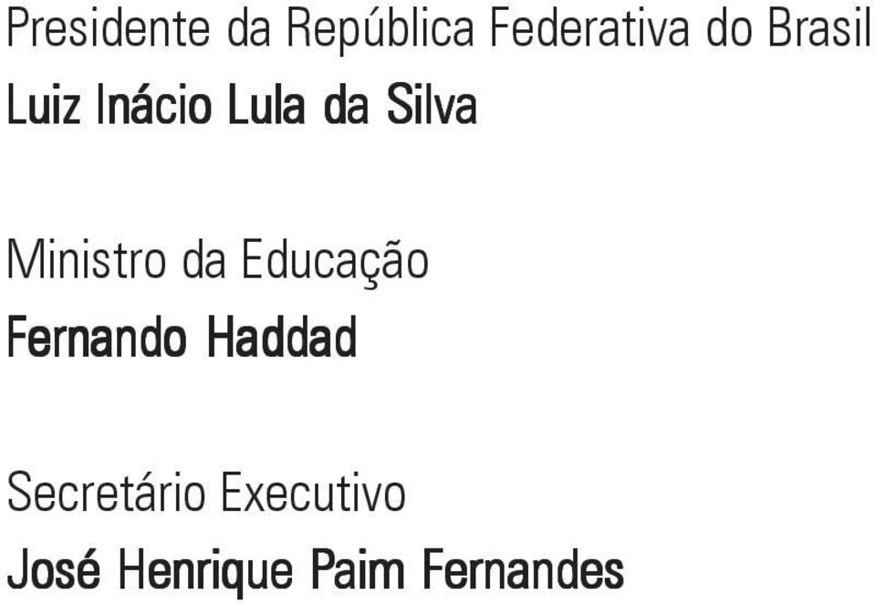 Fernando Haddad Secretário Executivo José