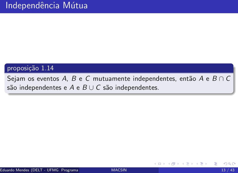 são independentes e A e B C são independentes.