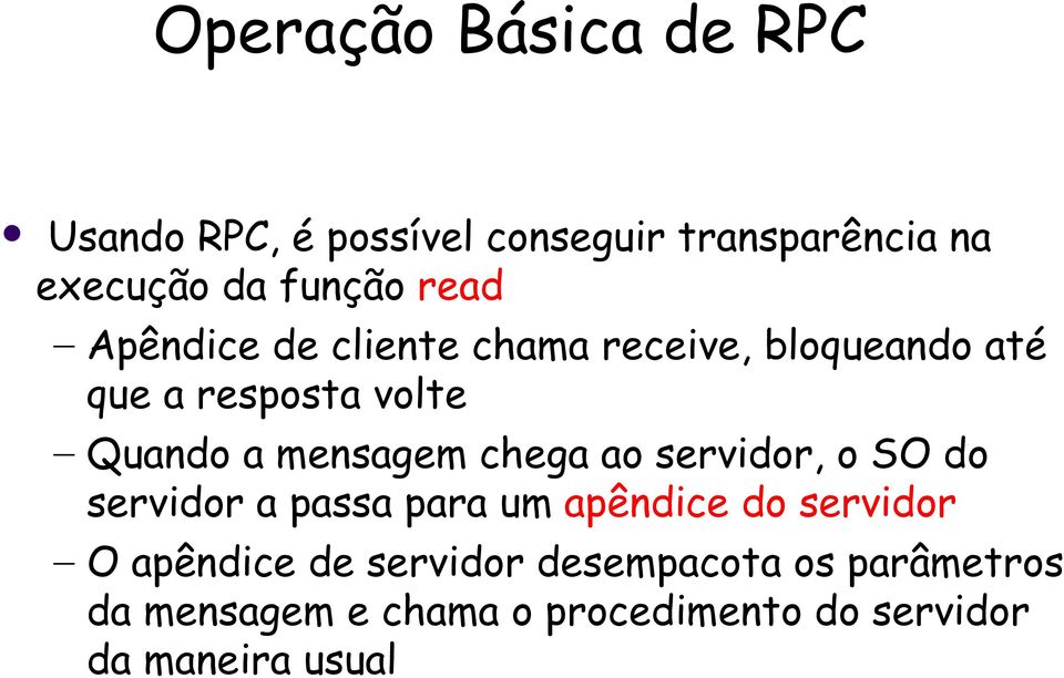 mensagem chega ao servidor, o SO do servidor a passa para um apêndice do servidor O apêndice