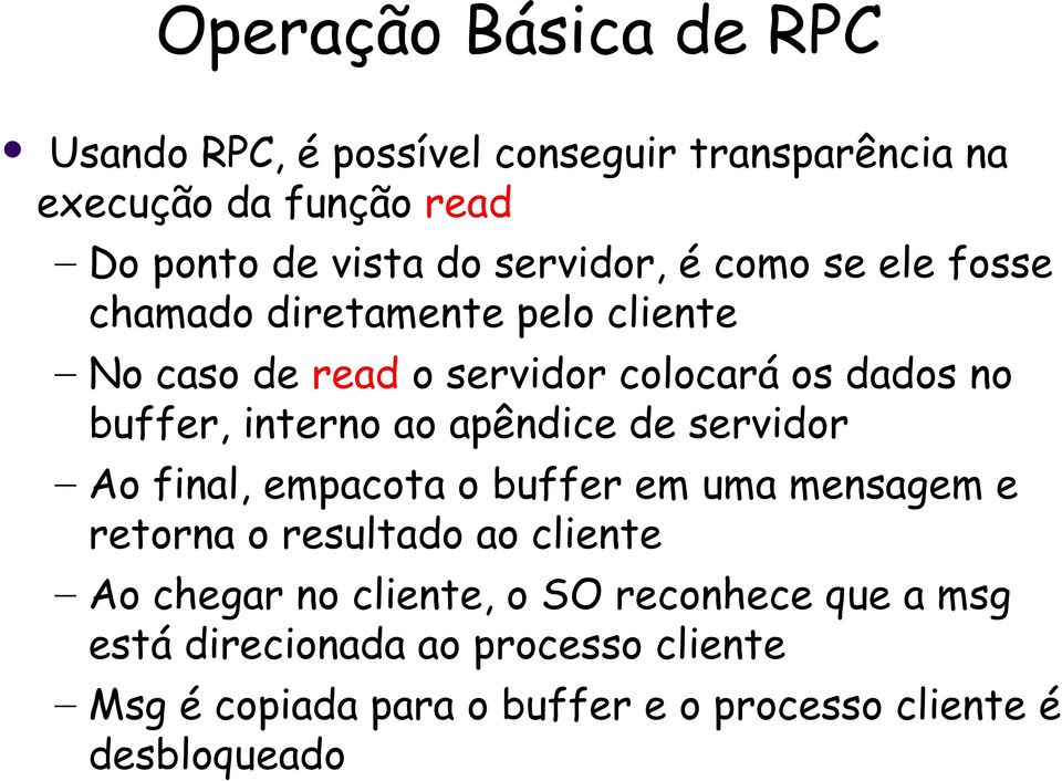 interno ao apêndice de servidor Ao final, empacota o buffer em uma mensagem e retorna o resultado ao cliente Ao chegar no