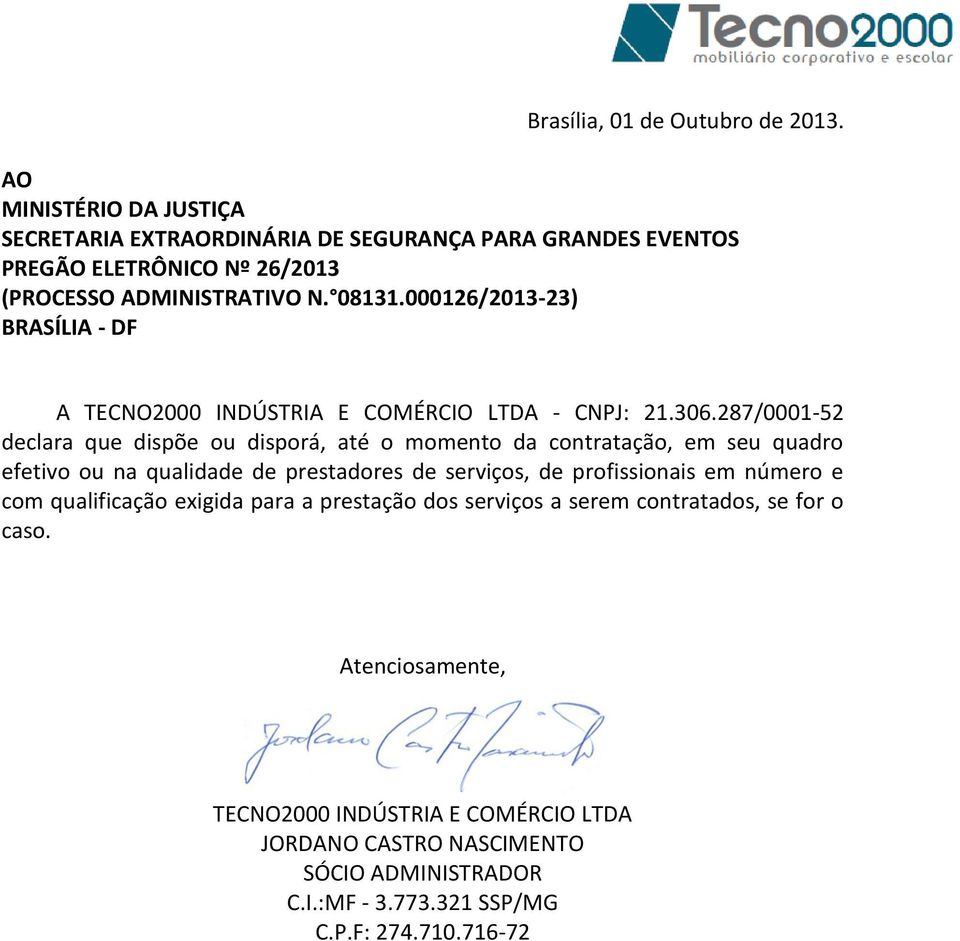 000126/2013-23) BRASÍLIA - DF A TECNO2000 INDÚSTRIA E COMÉRCIO LTDA - CNPJ: 21.306.