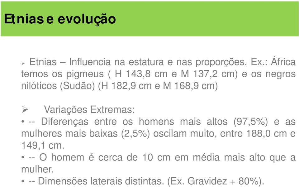 Variações Extremas: -- Diferenças entre os homens mais altos (97,5%) e as mulheres mais baixas (2,5%) oscilam