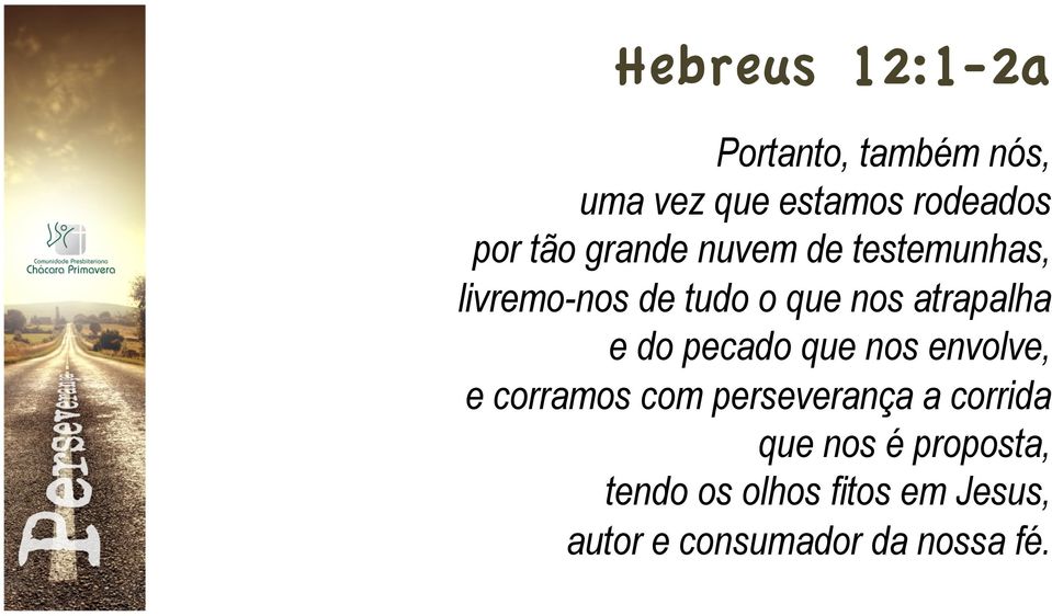 e do pecado que nos envolve, e corramos com perseverança a corrida que