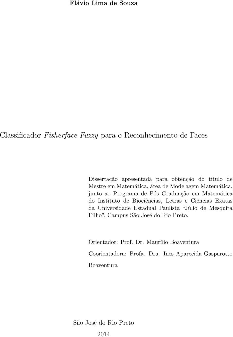 Biociências, Letras e Ciências Exatas da Universidade Estadual Paulista Júlio de Mesquita Filho, Campus São José do Rio Preto.