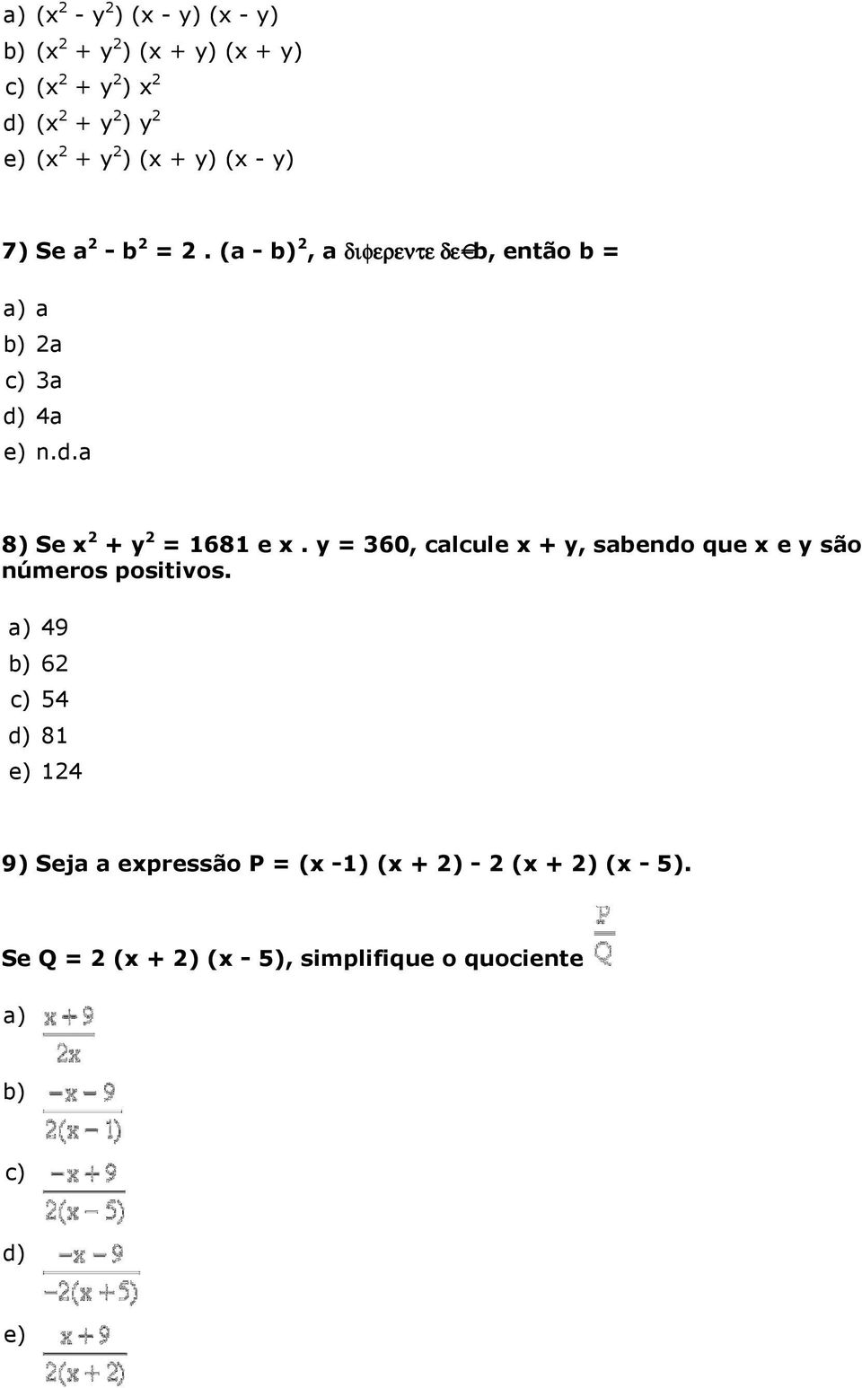 4a e) n.d.a 8) Se x 2 + y 2 = 1681 e x. y = 360, calcule x + y, sabendo que x e y são números positivos.
