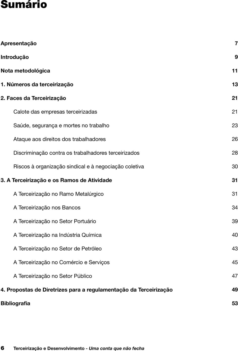 organização sindical e à negociação coletiva 3.