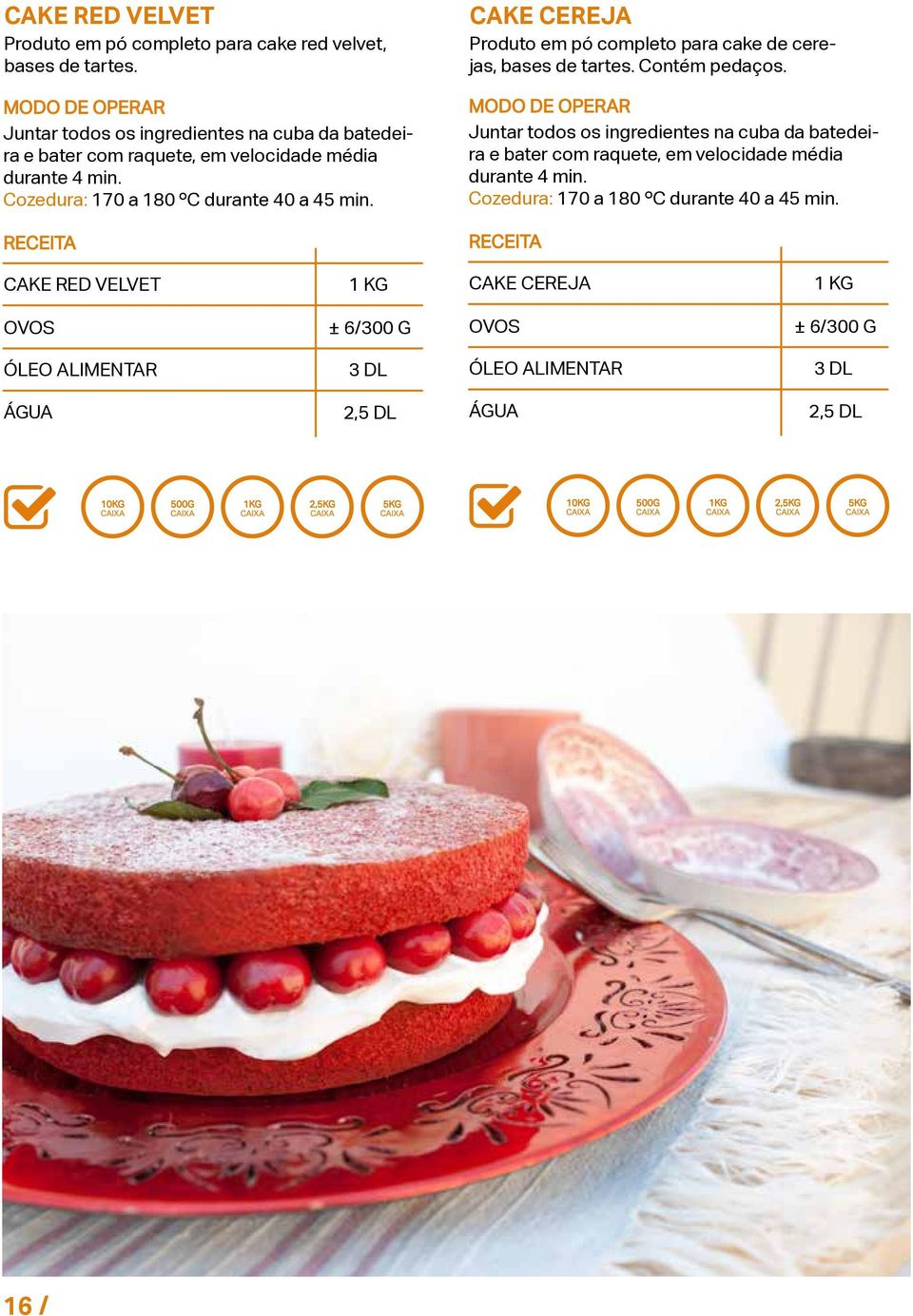CAKE RED VELVET 1 KG CAKE CEREJA Produto em pó completo para cake de cerejas, bases de tartes. Contém pedaços.