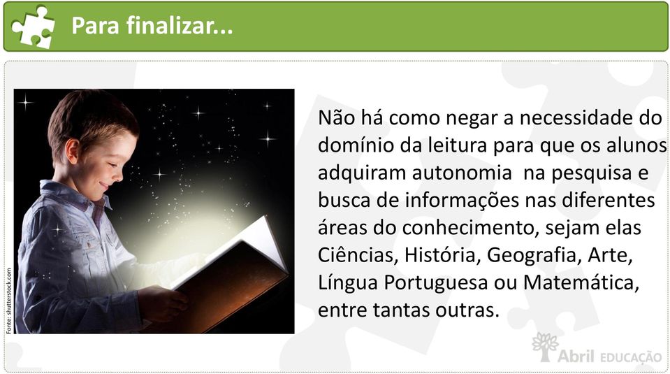 adquiram autonomia na pesquisa e busca de informações nas diferentes áreas