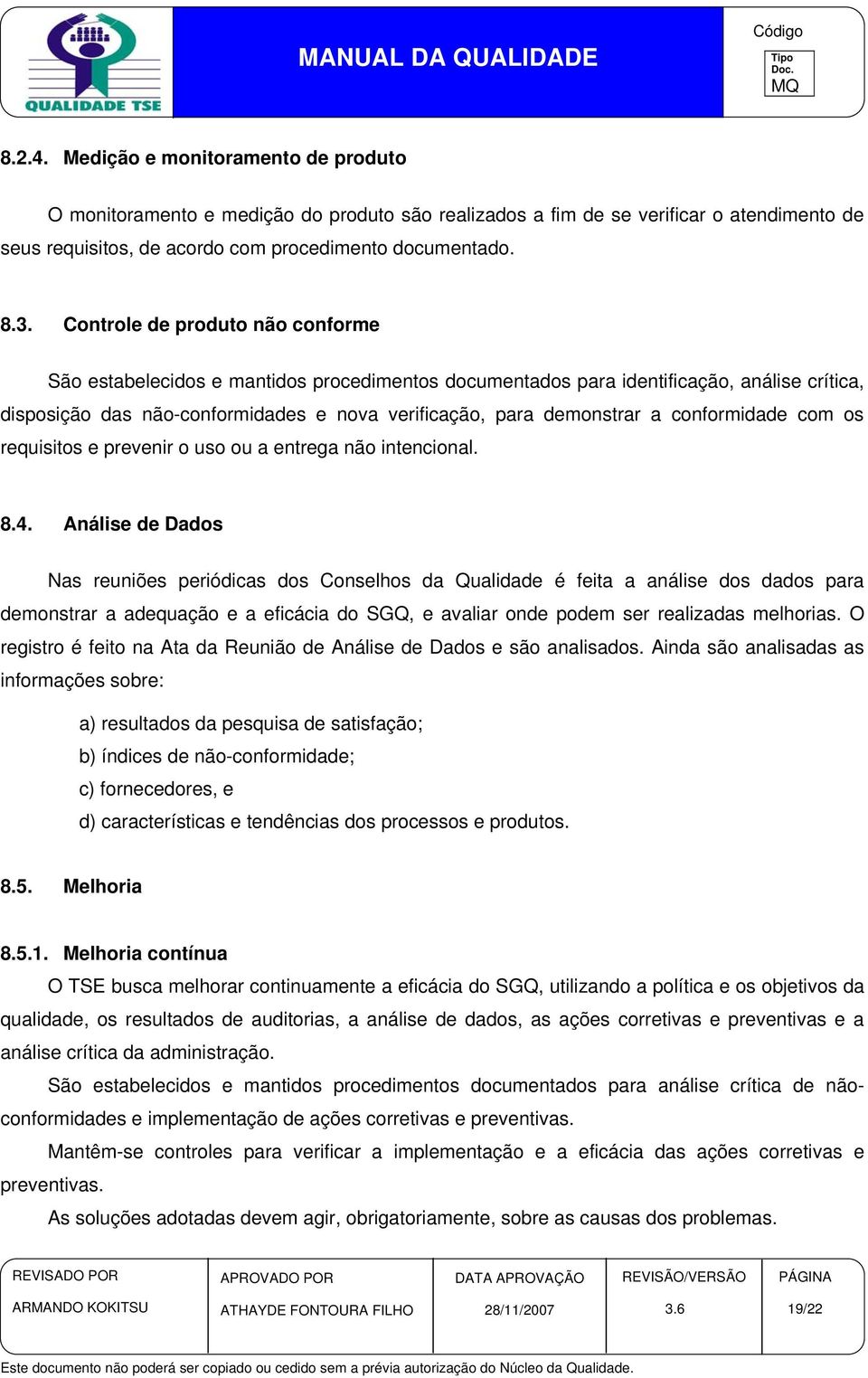 conformidade com os requisitos e prevenir o uso ou a entrega não intencional. 8.4.