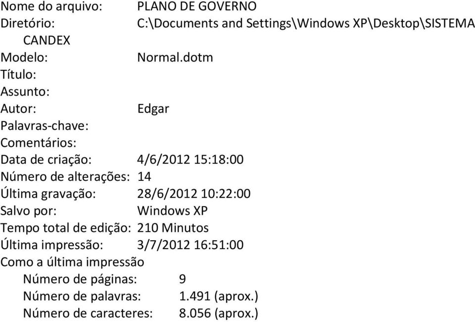 14 Última gravação: 28/6/201210:22:00 Salvo por: Windows XP Tempo total de edição: 210 Minutos Última impressão:
