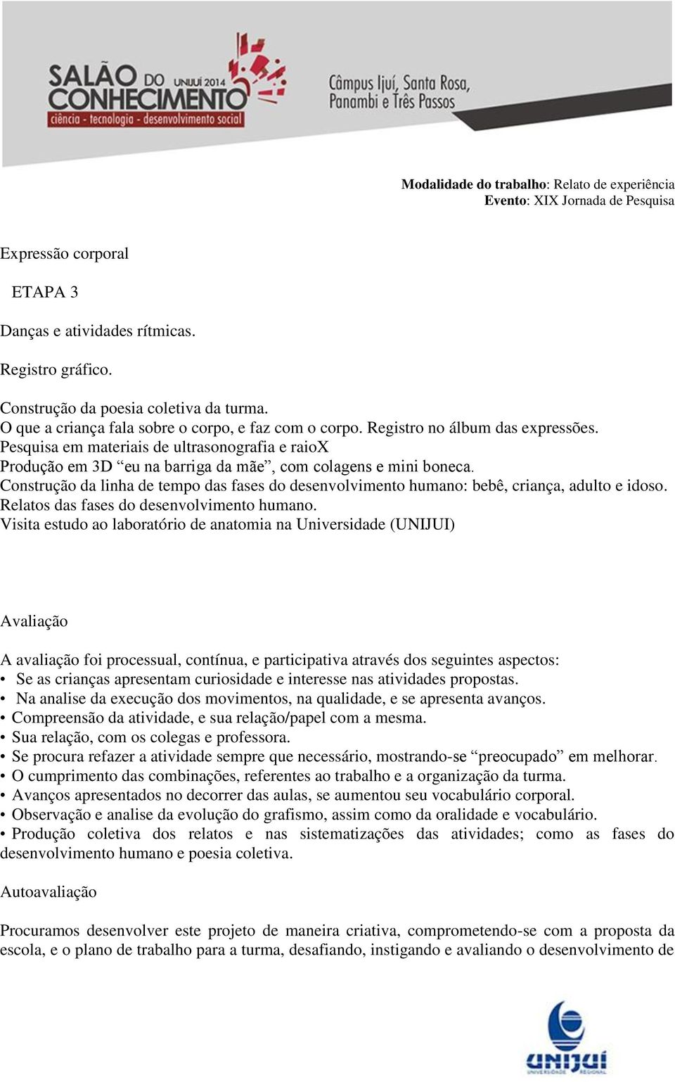 Construção da linha de tempo das fases do desenvolvimento humano: bebê, criança, adulto e idoso. Relatos das fases do desenvolvimento humano.