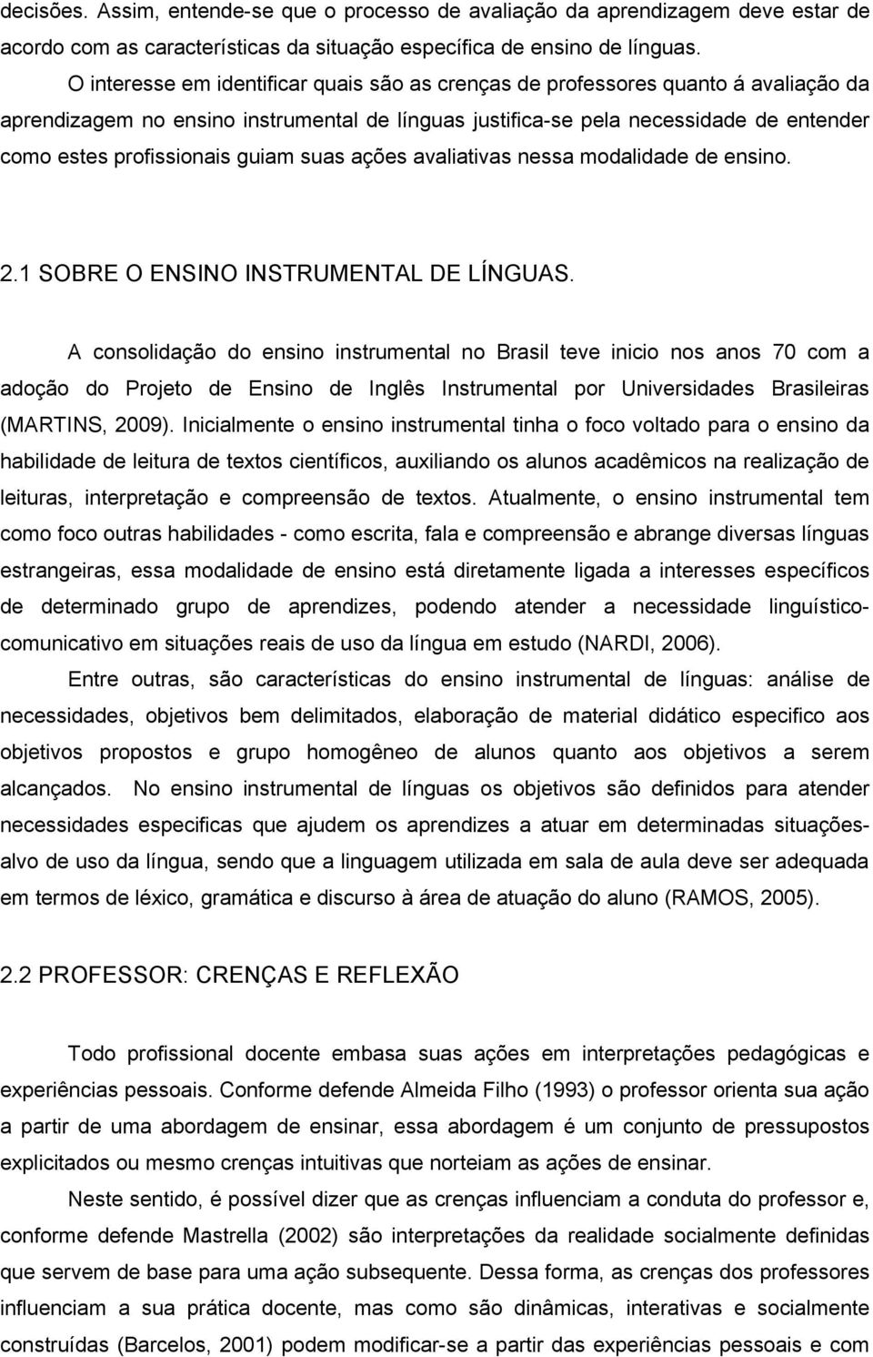 guiam suas ações avaliativas nessa modalidade de ensino. 2.1 SOBRE O ENSINO INSTRUMENTAL DE LÍNGUAS.