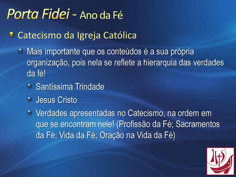 Santíssima Trindade Jesus Cristo Verdades apresentadas no Catecismo, na ordem