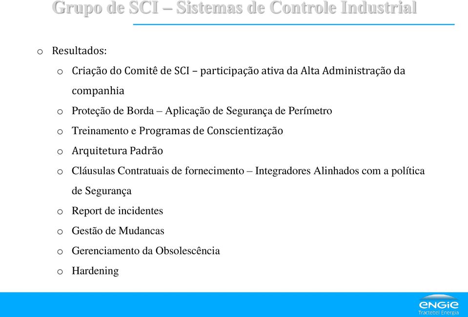 Programas de Conscientização o Arquitetura Padrão o Cláusulas Contratuais de fornecimento Integradores