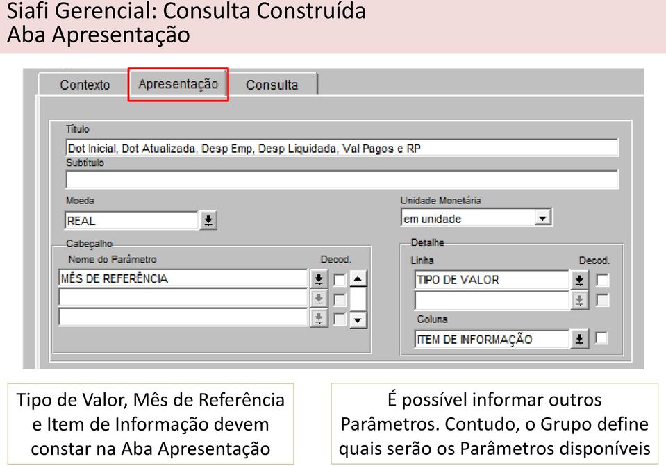 constar na Aba Apresentação É possível informar outros