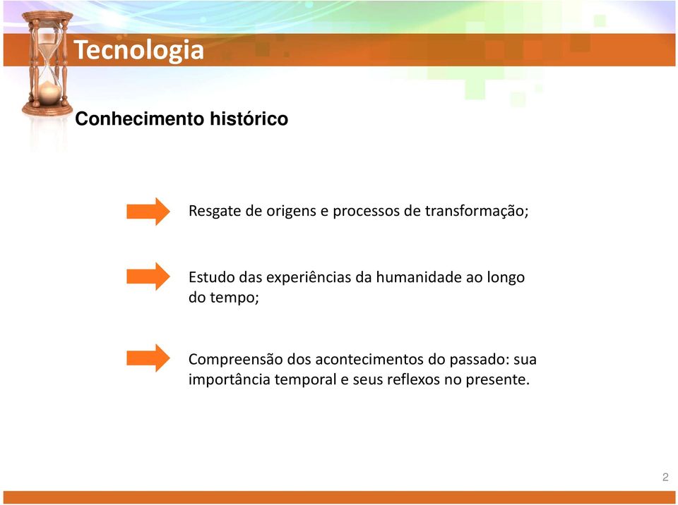 longo do tempo; Compreensão dos acontecimentos do passado: