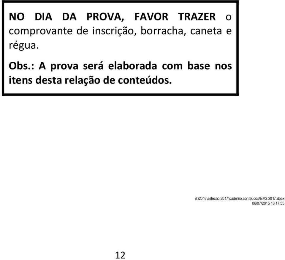 : A prova será elaborada com base nos itens desta relação