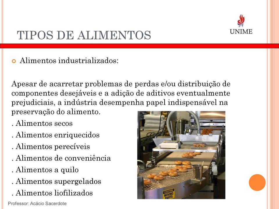 papel indispensável na preservação do alimento.. Alimentos secos. Alimentos enriquecidos.