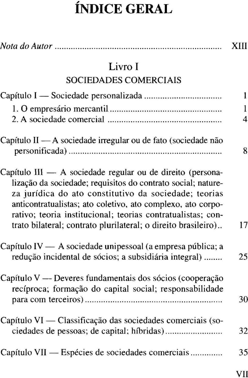 .. Capítulo III A sociedade regular ou de direito (persona lização da sociedade; requisitos do contrato social; nature za jurídica do ato constitutivo da sociedade; teorias anticontratualistas; ato