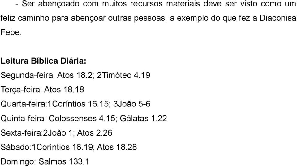 2; 2Timóteo 4.19 Terça-feira: Atos 18.18 Quarta-feira:1Coríntios 16.