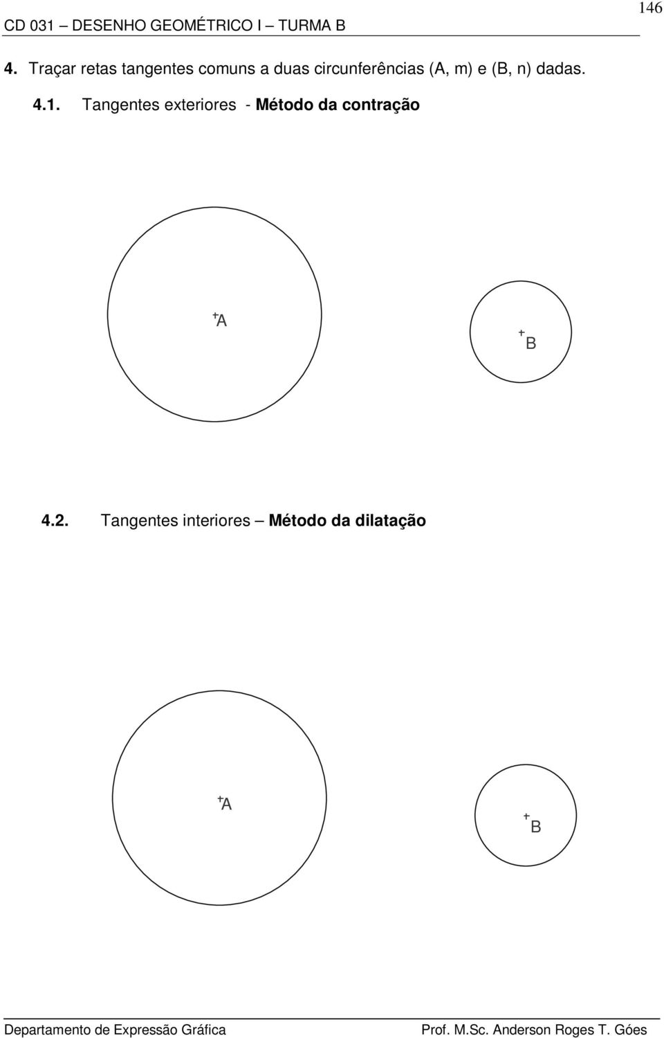 circunferências (, m) e (B, n) dadas. 4.1.