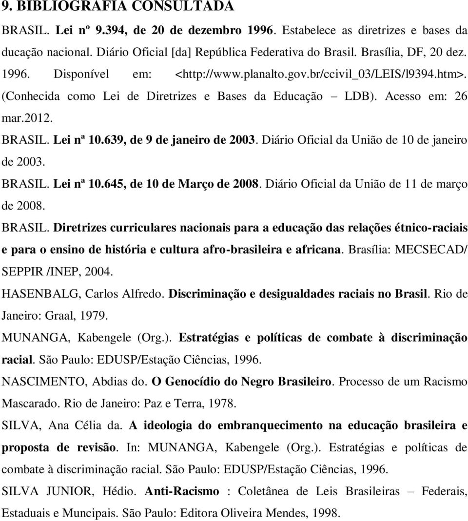 639, de 9 de janeiro de 2003. Diário Oficial da União de 10 de janeiro de 2003. BRASIL.